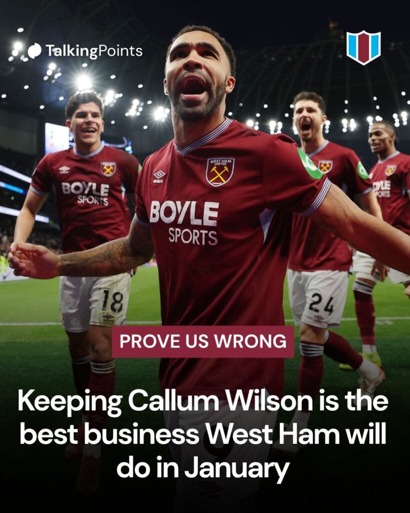 A graphic asking supporters to 'prove us wrong' to the statement 'Keeping Callum Wilson is the best business West Ham will do in January'.